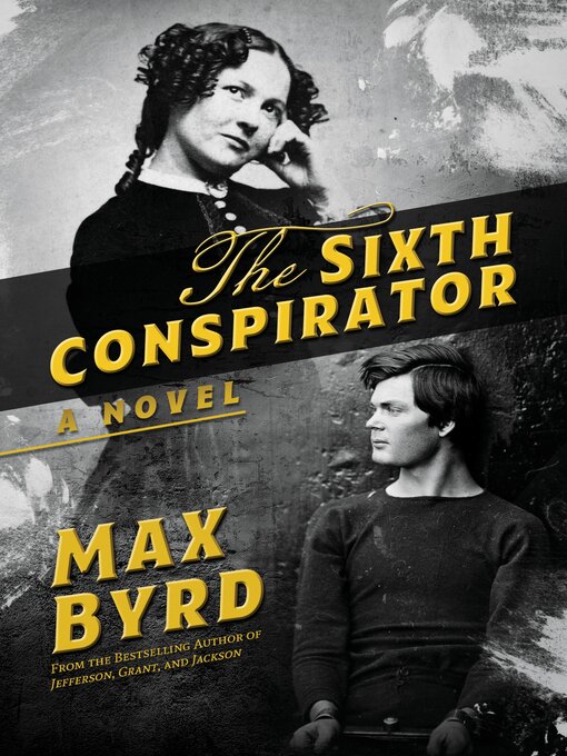 Title details for The Sixth Conspirator by Max Byrd - Available